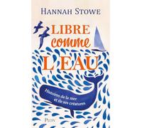Libre comme l'eau: Histoires de la mer et de ses créatures