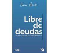 Libre de deudas: El primer paso para una vida en abundancia