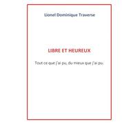 LIBRE ET HEUREUX: TOUT CE QUE J’AI PU, DU MIEUX QUE J’AI PU.
