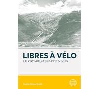 Libres à vélo: Le voyage sans appli ni GPS