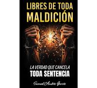 Libres de toda Maldición: La verdad que cancela toda sentencia
