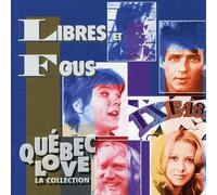 Libres Et Fous - Quebec Love: La Collection