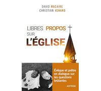 Libres propos sur l'Eglise: Evêque et prêtre en dialogue sur les questions brûlantes