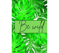 Libreta "BE WILD" con Cuadros BulletPine: Ideal para Diseños Técnicos, Notas o Dibujos. Páginas Numeradas y Frases Inspiradoras.