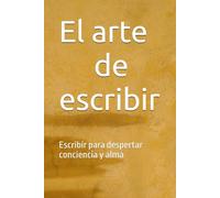 Libreta El arte de escribir: Escribir para despertar conciencia y alma