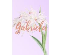 Libreta Gabriela Floral: Cuaderno sin Renglones con Nombre en Rosado y Ramo de Flores Blancas
