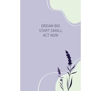 Libreta para notas con diseño floral color lavanda, 6x9 pulgadas, tapa blanda de 100 páginas. Hojas con puntos para organizar tus ideas (Dream Big, Start Small, Act Now).
