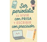 Libreta para periodistas 130 páginas - Frase “Ser periodista es vivir con prisa y escribir con precisión”: Cuaderno A5, tapa blanda, hojas rayadas, ideal para notas, entrevistas y reportajes