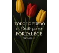 Libreta Todo lo puedo en Cristo que me fortalece: Libreta con proposito