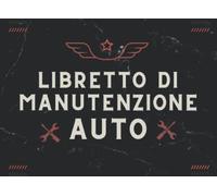 Libretto di Manutenzione Auto: Universale, Pratico Registro da Compilare per Annotare Riparazioni e Revisioni del vostro Veicolo. Libro Formato Tascabile - Iconico Essentials