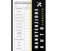 Libretto Manutenzione Auto: Semplice Registro per Tenere Traccia di Tutte i Tagliandi, Riparazioni, Service dei Tuoi Veicoli | 111 Pagine per Registrare Informazioni su Procedure di Manutenzione