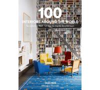 Libri 100 Interiors Around The World. Ediz. Inglese, Francese E Tedesca