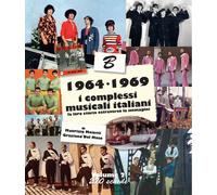 Libri 1964-1969: I Complessi Musicali Italiani. La Loro Storia Attraverso Le Imm