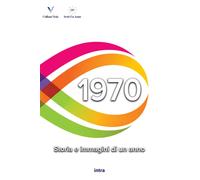 Libri 1970. Storia E Immagini Di Un Anno