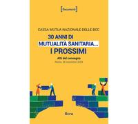 30 anni di mutualità sanitaria... I prossimi (Atti del convegno. Roma, 28 novembre 2024)