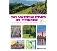 30 week end in treno alla scoperta delle più belle città