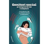Libri A. Bilotto / I. Bozzola / C. Galante - Genitori Social Ai Tempi Di Tik Tok