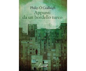 Libri Ã Ceallaigh Philip - Appunti Da Un Bordello Turco. Nuova Ediz.