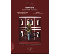 Libri A Cura Di Irene Cocco - Il Postino - La Metamorfosi Di Un Emozione