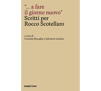 Libri ... A Fare Il Giorno Nuovo. Scritti Per Rocco Scotellaro