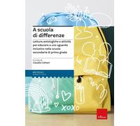 Libri A Scuola Di Differenze. Letture Antologiche E Attivita Per Educare A Uno S
