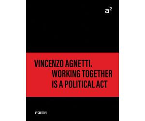 Libri A2 Vincenzo Agnetti. Working Together Is A Political Act. Ediz. Illustrata
