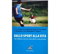 Libri Aa.Vv. - Dallo Sport Alla Vita. Life Skills Per Crescere Come Atleti E Com