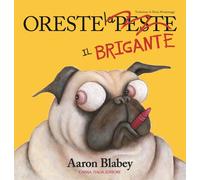 Libri Aaron Blabey - Oreste Il Brigante. Ediz. A Colori