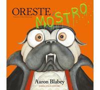 Libri Aaron Blabey - Oreste il mostro - 2022 (Kids)