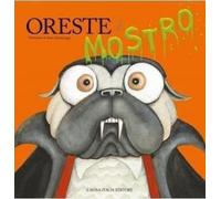 Libri Aaron Blabey - Oreste Il Mostro. Ediz. A Colori