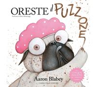 Libri Aaron Blabey - Oreste Il Puzzone. Ediz. A Colori