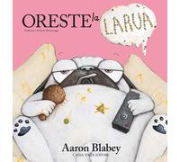 Libri Aaron Blabey - Oreste la larva - 2023