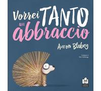Libri Aaron Blabey - Vorrei tanto un abbraccio - 2020