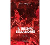Libri Abbagnara Marco - Il Trionfo Della Morte