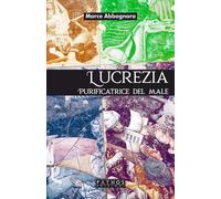 Libri Abbagnara Marco - Lucrezia. Purificatrice Del Male