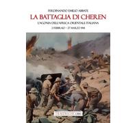 Libri Abbate Ferdinando Emilio - La Battaglia Di Cheren. L'agonia Dell'africa Or