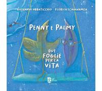 Libri Abbaticchio Giovanni - Penny E Palmy. Due Foglie Per La Vita. Ediz. Illust