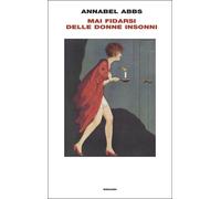 Libri Abbs Annabel - Mai Fidarsi Delle Donne Insonni