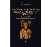 Libri Abenavoli S. M. - La Grande Attualita Della Civilisation Normande. Secolo