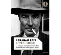 Libri Abraham Pais - Oppenheimer. La Tragedia Di Uno Scienziato: Dalla Bomba Ato