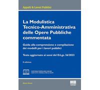 La Modulistica Tecnico-Amministrativa Delle Opere Pubbliche Commentata. Guida Al