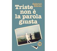 Triste non è la parola giusta