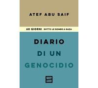Libri Abu-Saif Atef - Diario Di Un Genocidio. 60 Giorni Sotto Le Bombe A Gaza