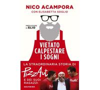 Libri Acampora Nico / Elisabetta Soglio - Vietato Calpestare I Sogni. La Straord