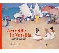 Libri Accadde In Versilia. Il Tempo Di Plinio Lomellini, Lorenzo Viani, Moses Le