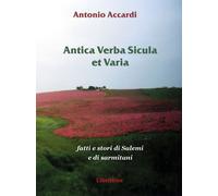Libri Accardi Antonio - Antica Verba Sicula Et Varia. Fatti E Stori Di Salemi E