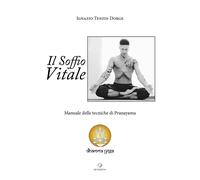 Libri Accardi Ignazio - Il Soffio Vitale. Manuale Delle Tecniche Di Pranayama