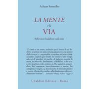 Libri Achaan Sumedho - La Mente E La Via. Riflessioni Buddhiste Sulla Vita