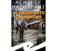 Libri Achille Maccapani - Lo Smemorato Di Sanremo. La Seconda Indagine Del Commi