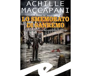Libri Achille Maccapani - Lo Smemorato Di Sanremo. La Seconda Indagine Del Commi